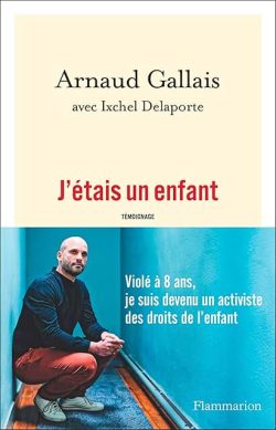 Octobre 2023 Arnaud Gallais - J'étais un enfant - Ixchel Delaporte